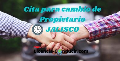 ▷ Cita para cambio de propietario Jalisco ®【2022】Requisitos